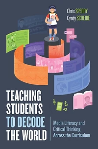 Teaching Students to Decode the World: Media Literacy and Critical Thinking Across Curriculum