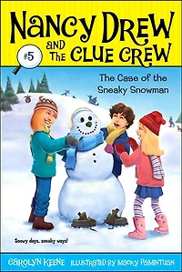 the Case of Sneaky Snowman (Nancy Drew and Clue Crew Series #5)