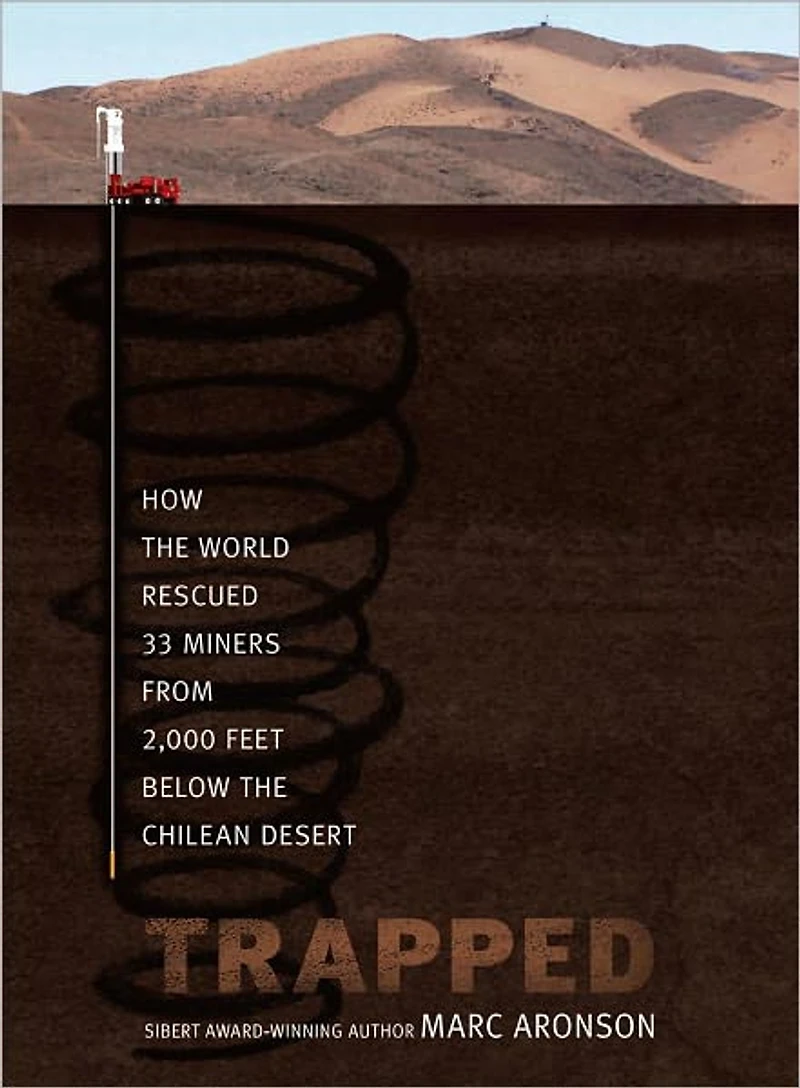 Trapped: How the World Rescued 33 Miners from 2,000 Feet Below Chilean Desert