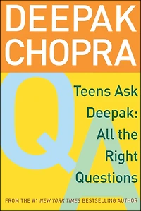 Teens Ask Deepak: All the Right Questions