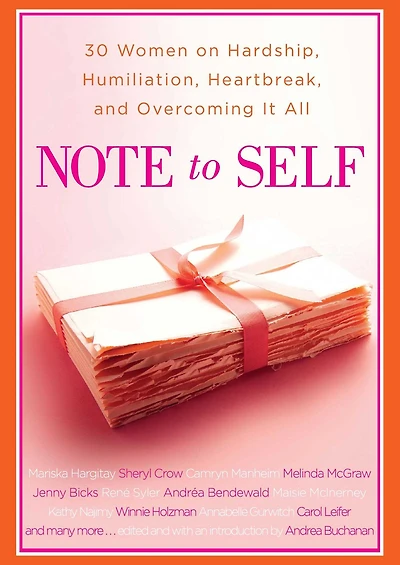 Note to Self: 30 Women on Hardship, Humiliation, Heartbreak, and Overcoming It All