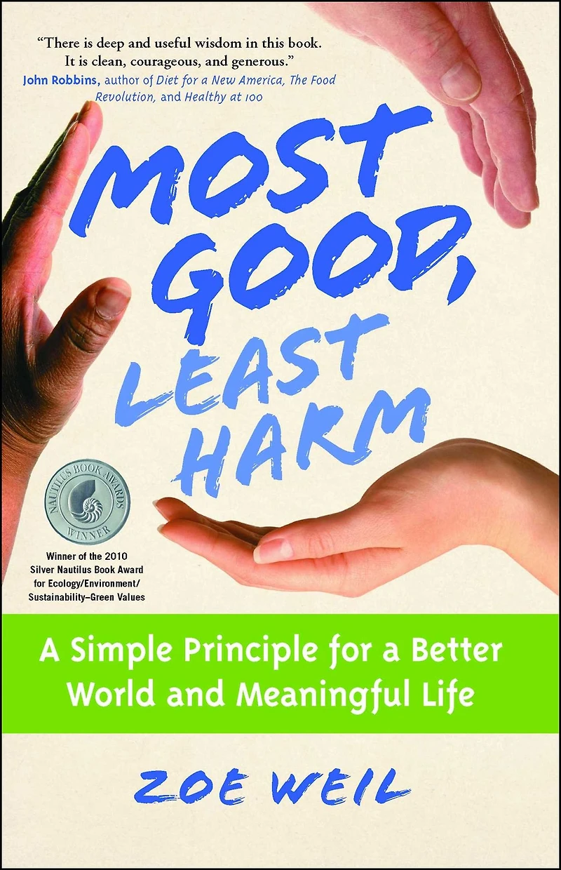 Most Good, Least Harm: a Simple Principle for Better World and Meaningful Life