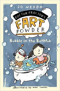 Bubble the Bathtub (Doctor Proctor's Fart Powder Series #2)