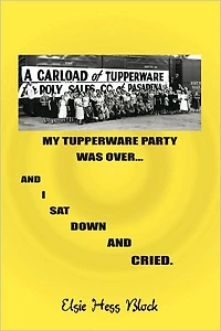 My Tupperware Party Was Over and I Sat Down and Cried