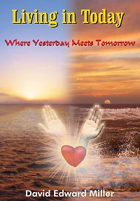 Living in Today: Where Yesterday Meets Tomorrow