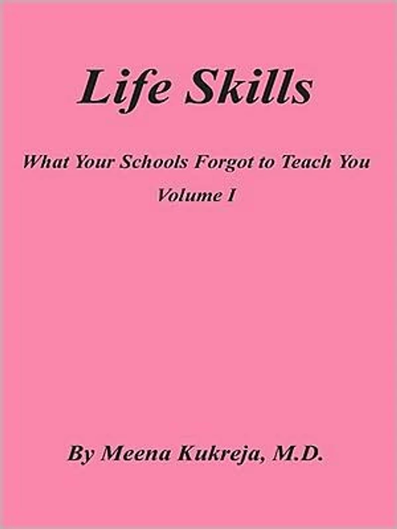 Life Skills: What Your Schools Forgot To Teach You Volume I