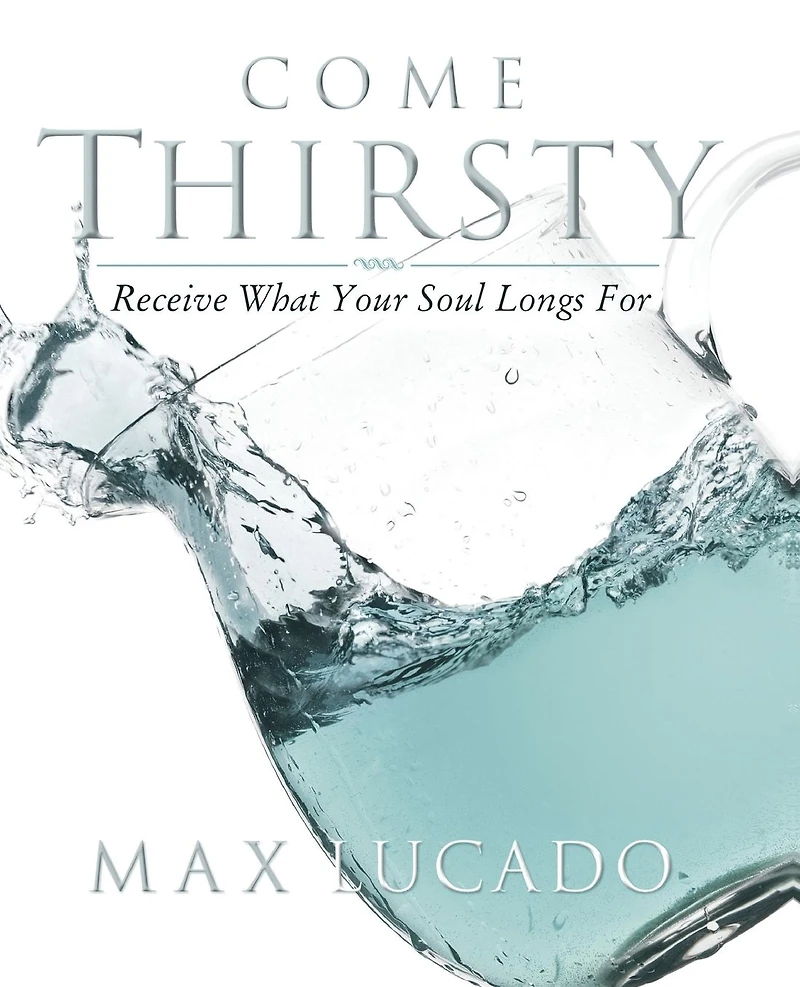 Come Thirsty Workbook: Receive What Your Soul Longs For
