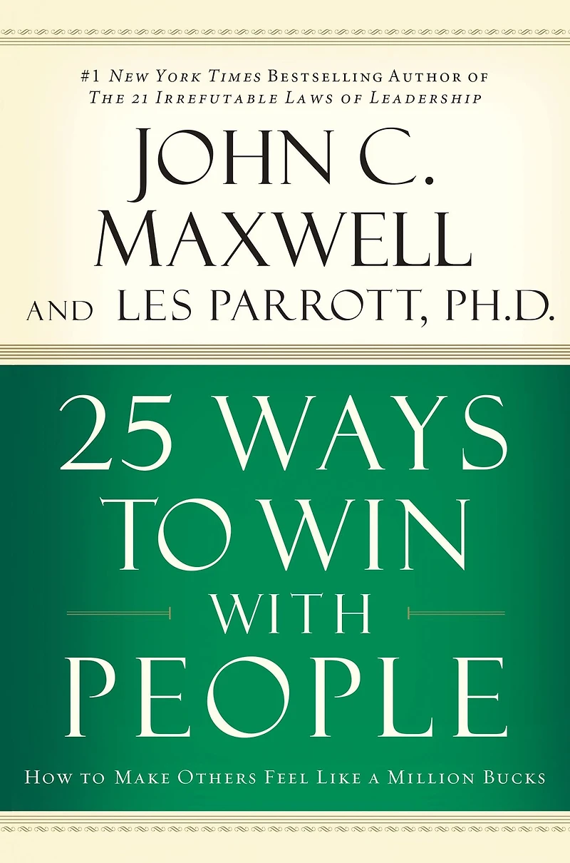 25 Ways to Win with People: How Make Others Feel Like a Million Bucks