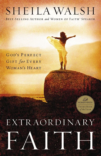 Extraordinary Faith: God's Perfect Gift for Every Woman's Heart