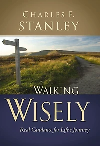 Walking Wisely: Real Life Solutions for Life's Journey