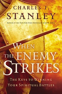 When The Enemy Strikes: Keys to Winning Your Spiritual Battles