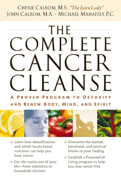 The Complete Cancer Cleanse: A Proven Program to Detoxify and Renew Body, Mind, Spirit