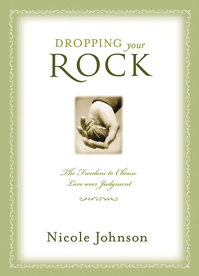 Dropping Your Rock: The Freedom to Choose Love Over Judgment