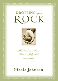 Dropping Your Rock: The Freedom to Choose Love Over Judgment