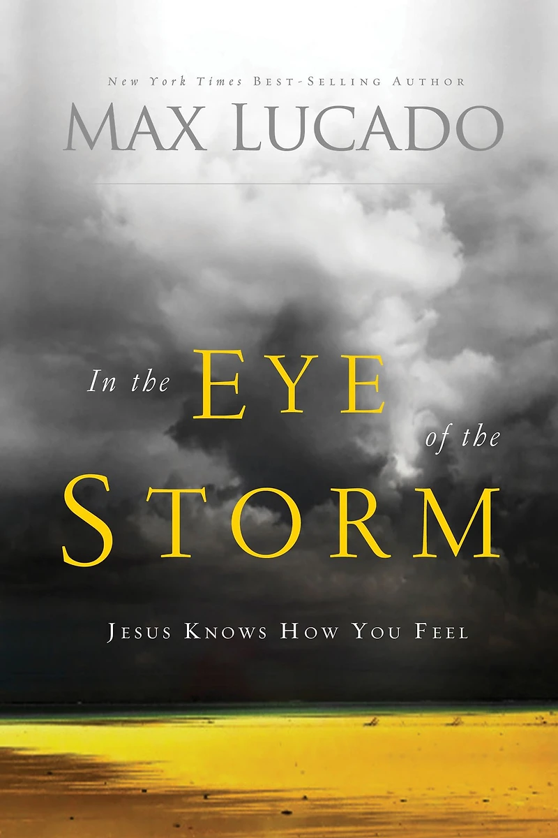 the Eye of Storm: Jesus Knows How You Feel