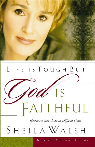 Life Is Tough But God Faithful: How to See God's Love Difficult Times