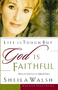 Life Is Tough But God Faithful: How to See God's Love Difficult Times
