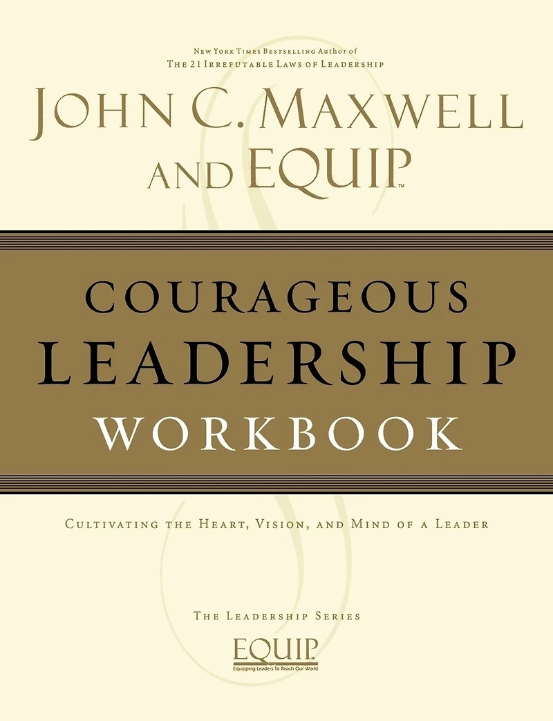 Courageous Leadership Workbook: The EQUIP Series