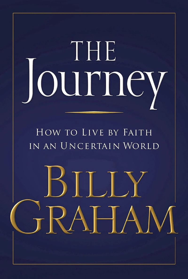The Journey: Living by Faith an Uncertain World