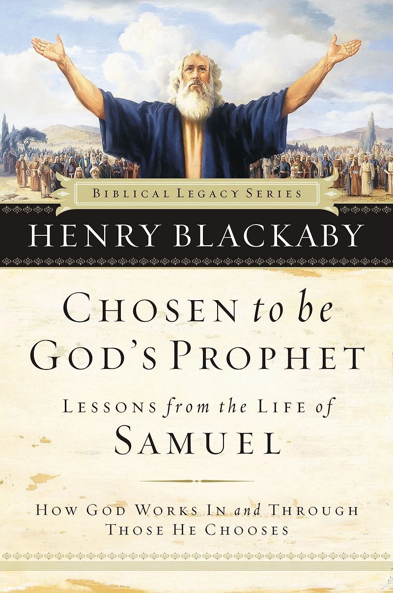 Chosen to be God's Prophet: How God Works and Through Those He Chooses