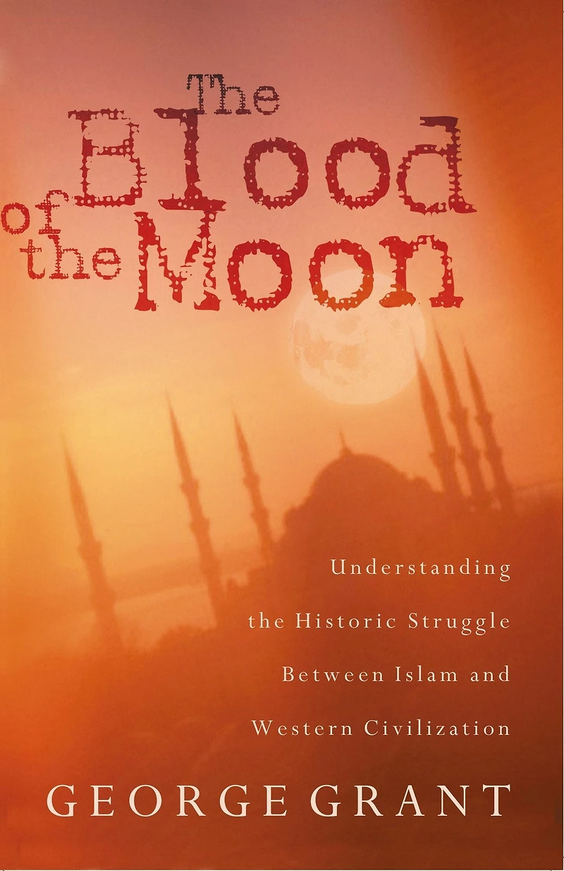 the Blood of Moon: Understanding Historic Struggle Between Islam and Western Civilization