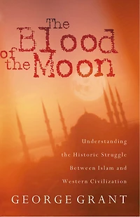 the Blood of Moon: Understanding Historic Struggle Between Islam and Western Civilization