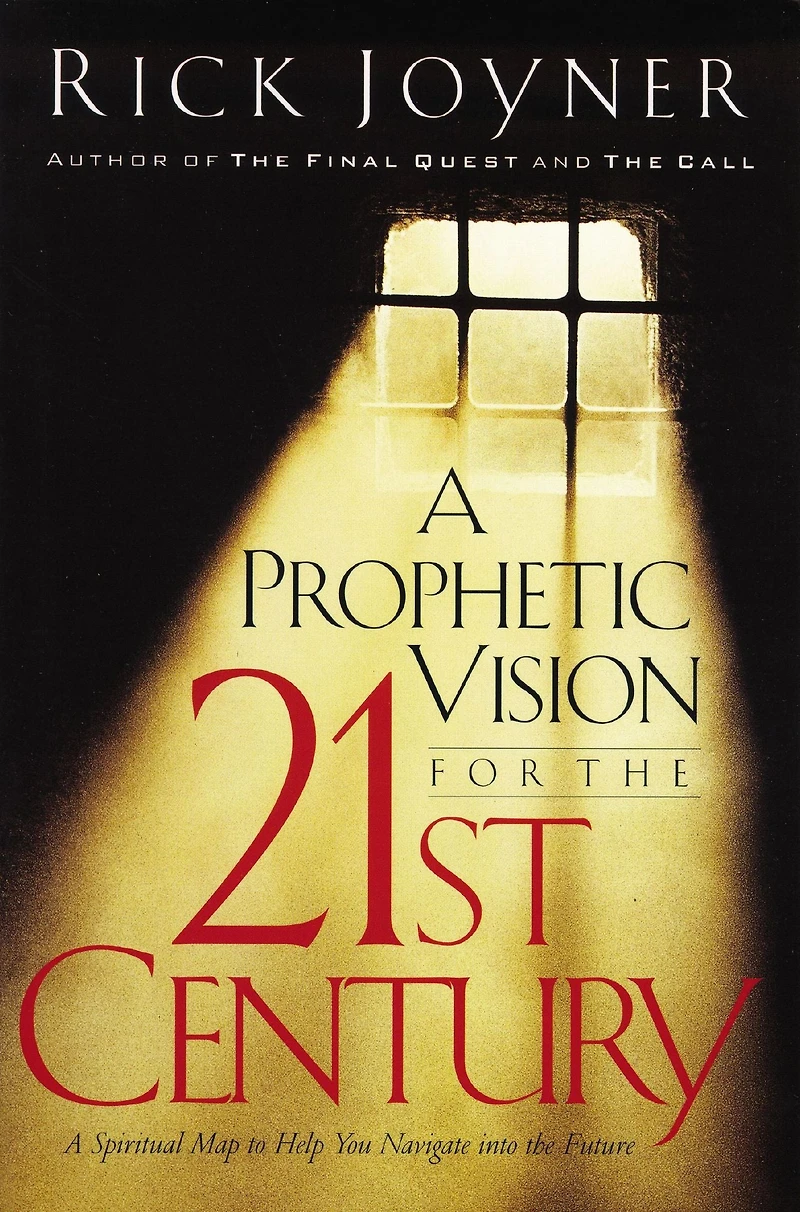A Prophetic Vision for the 21st Century: Spiritual Map to Help You Navigate into Future