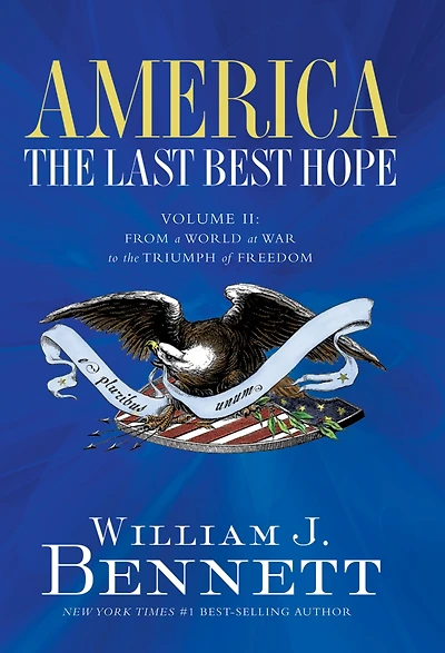 America: the Last Best Hope (Volume II): From a World at War to Triumph of Freedom