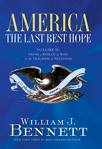 America: the Last Best Hope (Volume II): From a World at War to Triumph of Freedom