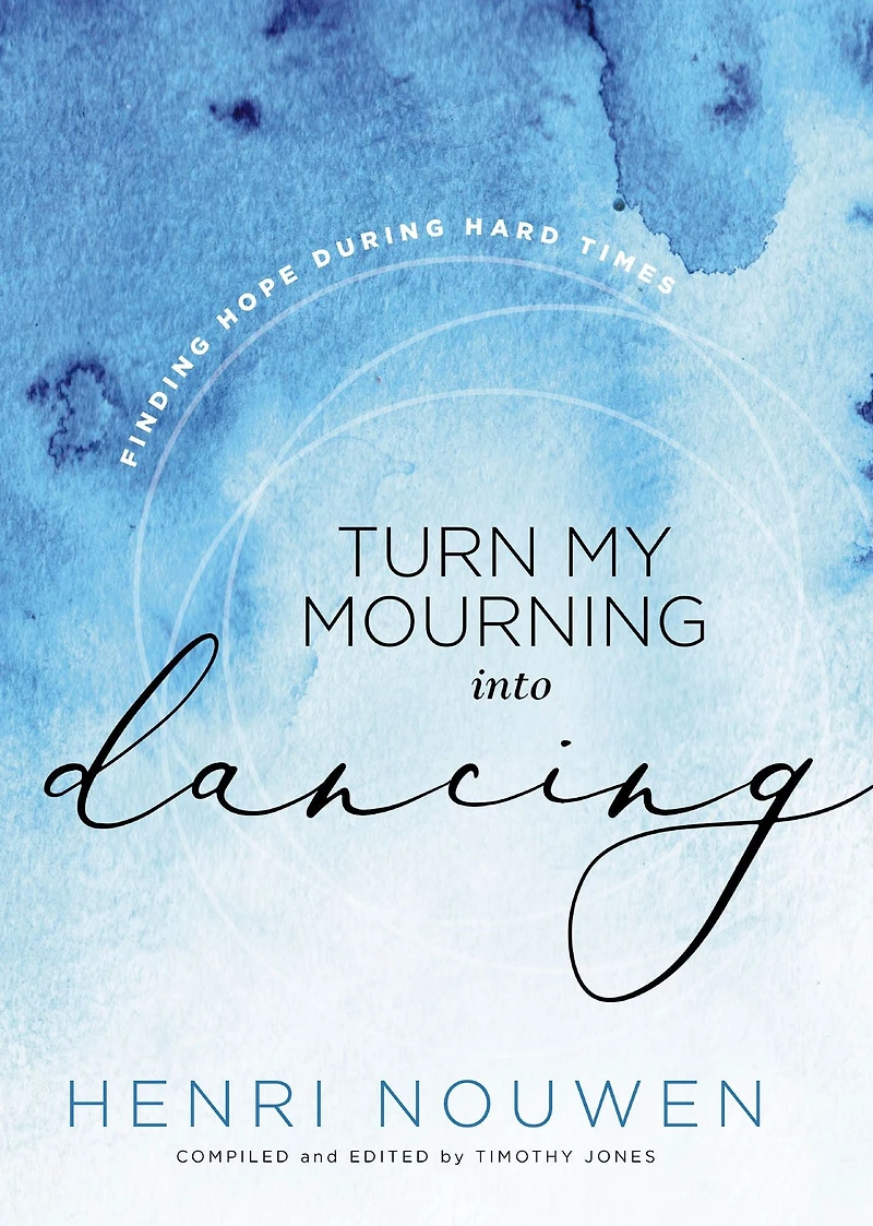 Turn My Mourning into Dancing: Finding Hope Hard Times