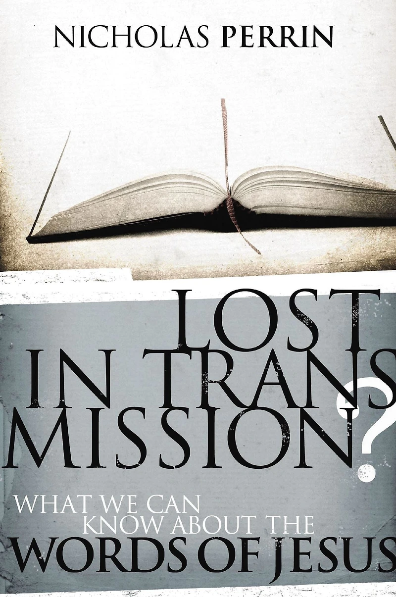 Lost Transmission?: What We Can Know About the Words of Jesus