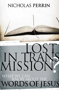 Lost Transmission?: What We Can Know About the Words of Jesus
