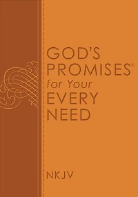 God's Promises for Your Every Need, NKJV: A Treasury of Scripture for Life