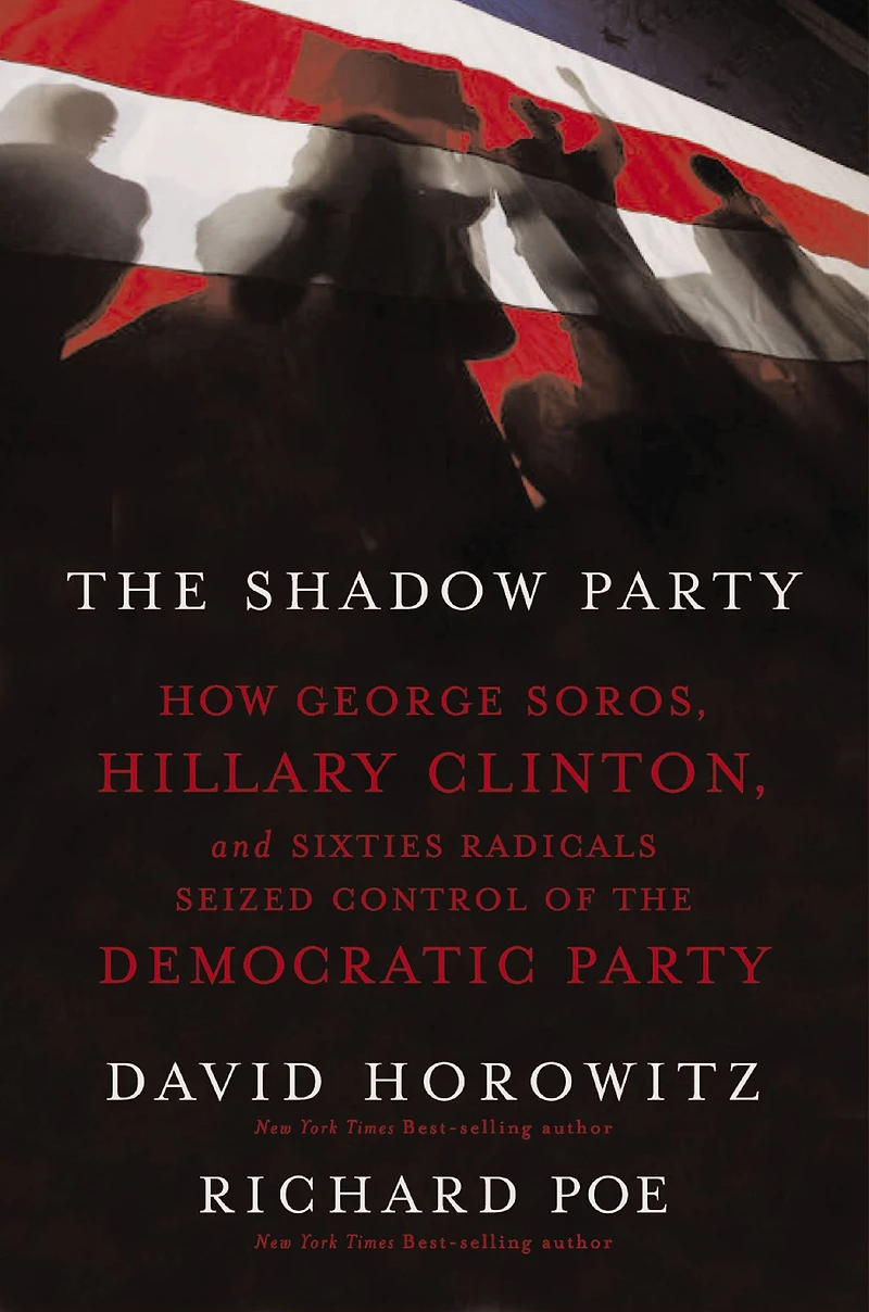 the Shadow Party: How George Soros, Hillary Clinton