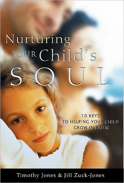 Nurturing Your Child's Soul: 10 Keys to Helping Child Grow Faith