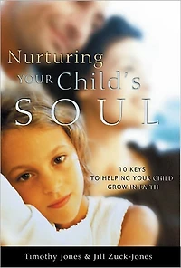 Nurturing Your Child's Soul: 10 Keys to Helping Child Grow Faith