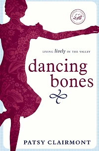 Dancing Bones: Living Lively the Valley