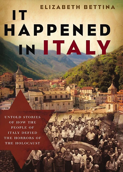 It Happened Italy: Untold Stories of How the People Italy Defied Horrors Holocaust
