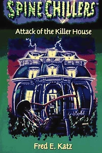SpineChillers Mysteries Series: Attack of the Killer House