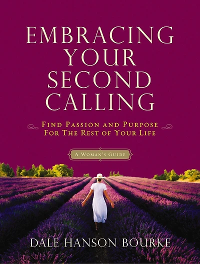 Embracing Your Second Calling: Find Passion and Purpose for the Rest of Life