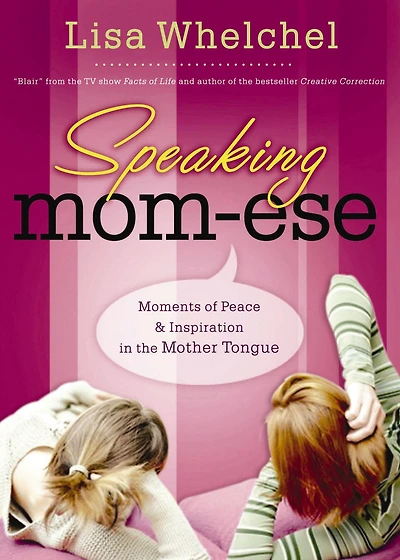 Speaking Mom-ese: Moments of Peace and Inspiration the Mother Tongue (A 52-Day Devotional)