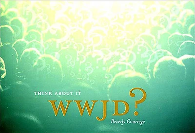 WWJD? Think About It