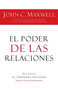 El poder de las relaciones: Lo que distingue a la gente altamente efectiva