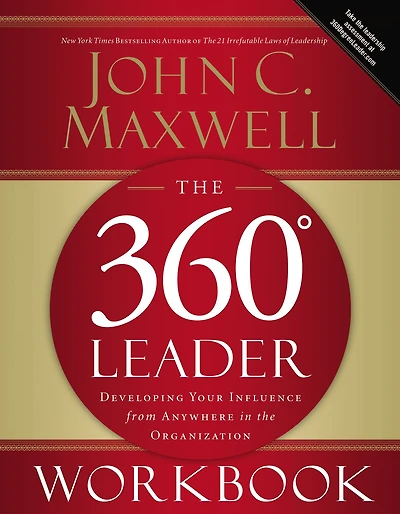 the 360 Degree Leader Workbook: Developing Your Influence from Anywhere Organization