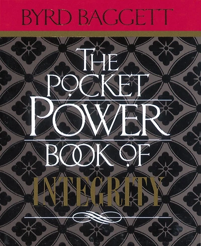 The Pocket Power Book of Integrity: 200 Tips to Holding Your Values in a Pressure-Filled World