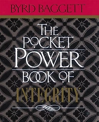 The Pocket Power Book of Integrity: 200 Tips to Holding Your Values in a Pressure-Filled World
