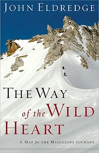 the Way of Wild Heart: A Map for Masculine Journey