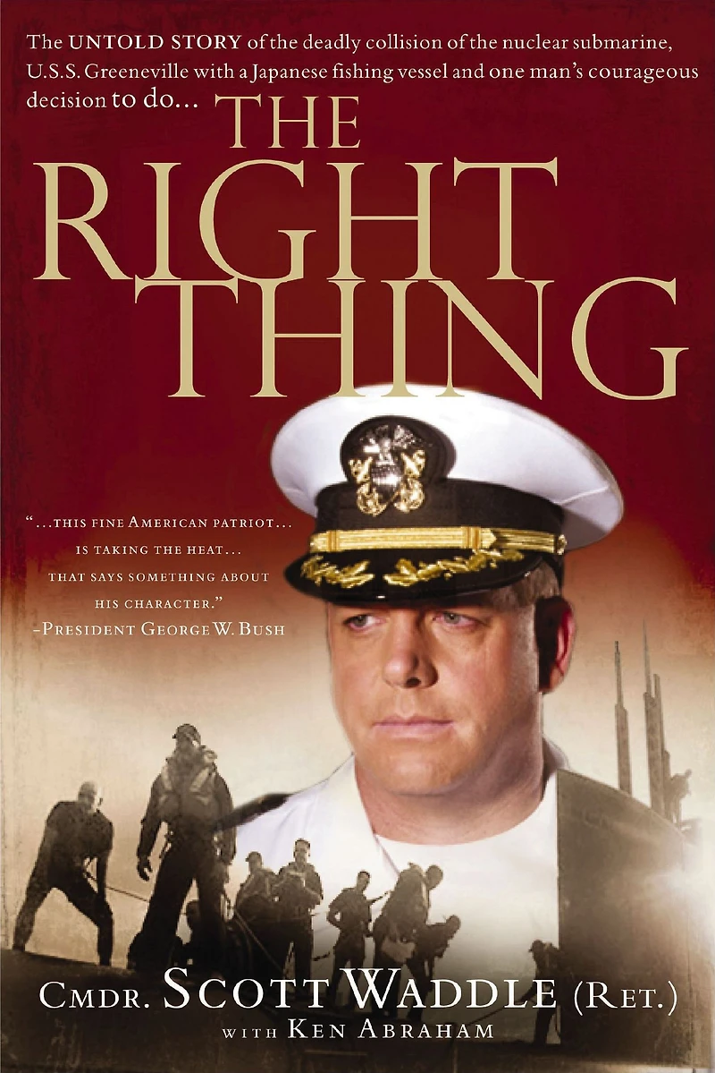 The Right Thing: The Untold Story of the Deadly Collision of the Nuclear Submarine, U.S.S. Greenville with a Japanese Fishing Vessel and One Man's Courage