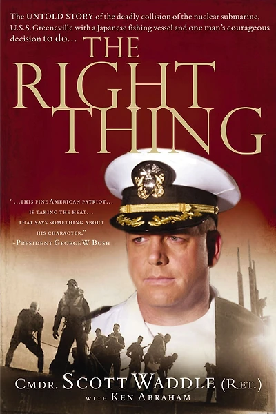 The Right Thing: The Untold Story of the Deadly Collision of the Nuclear Submarine, U.S.S. Greenville with a Japanese Fishing Vessel and One Man's Courage