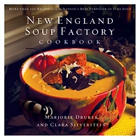 New England Soup Factory Cookbook: More Than 100 Recipes from the Nation's Best Purveyor of Fine